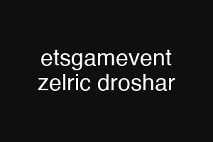 etsgamevent zelric droshar