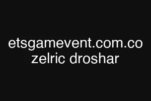 etsgamevent.com.co zelric droshar