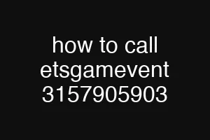 how to call etsgamevent 3157905903