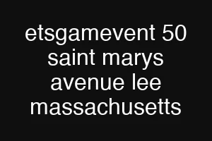 etsgamevent 50 saint marys avenue lee massachusetts